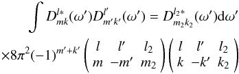 \appendix \setcounter{section}{1} \begin{eqnarray} \int D^{l\ast}_{mk}(\omega') D^{l'}_{m'k'}(\omega')= D^{l_2\ast}_{m_2k_2}(\omega') {\rm d}\omega' \\ \times8\pi^2 (-1)^{m'+k'} \left( \begin{array}{ccc} l & l' & l_2 \nonumber\\ m & -m' & m_2 \end{array} \right) \left( \begin{array}{ccc} l & l' & l_2 \nonumber\\ k & -k' & k_2 \end{array} \right) \end{eqnarray}