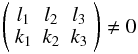 \appendix \setcounter{section}{1} \begin{equation} \left( \begin{array}{ccc} l_1 & l_2 & l_3 \\ k_1 & k_2 & k_3 \end{array} \right) \ne 0 \end{equation}