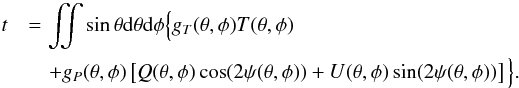 \appendix \setcounter{section}{1} \begin{eqnarray} \label{detected} t &&= \iint \sin\theta {\rm d}\theta {\rm d}\phi \Big\{ g_T(\theta,\phi) T(\theta,\phi) \nonumber\\ &&\quad +g_P(\theta,\phi) \left[ Q(\theta,\phi)\cos(2\psi(\theta,\phi)) +U(\theta,\phi)\sin(2\psi(\theta,\phi)) \right] \Big\}\text{.} \end{eqnarray}