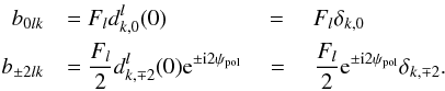 \appendix \setcounter{section}{1} \begin{eqnarray} b_{ 0lk}&&=\sqbeam d^l_{k,0}(0) \quad \ \quad \quad \quad=\quad \sqbeam \delta_{k,0} \nonumber \\ b_{\pm 2lk}&&=\frac{\sqbeam}{2}d^l_{k,\mp 2}(0) {\rm e}^{\pm {\rm i}2\psipol} \quad=\quad\frac{\sqbeam}{2} {\rm e}^{\pm {\rm i}2\psipol} \delta_{k,\mp 2}\text{.} \end{eqnarray}