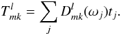 \begin{equation} T^l_{mk} = \sum_j D^{l}_{mk}(\omega_j) t_j . \end{equation}