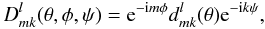 \begin{equation} D^l_{mk}(\theta,\phi,\psi) = {\rm e}^{-{\rm i}m\phi} d^l_{mk}(\theta) {\rm e}^{-{\rm i}k\psi} , \end{equation}