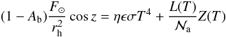 \begin{equation} (1-A_{\rm b})\frac{F_{\odot}}{r_{\rm h}^2}\cos z=\eta \epsilon \sigma T^4+\frac{L(T)}{\mathcal{N}_{\rm a}} Z(T) \end{equation}