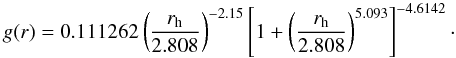 \begin{equation} g(r)=0.111262\left(\frac{r_{\rm h}}{2.808}\right)^{-2.15}\left[1+\left(\frac{r_{\rm h}}{2.808}\right)^{5.093}\right]^{-4.6142}\cdot \end{equation}