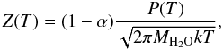 \begin{equation} Z(T)=(1-\alpha)\frac{P(T)}{\sqrt{2\pi M_{\rm H_2O} kT}}, \end{equation}