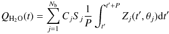 \begin{equation} Q_{\rm H_2O}(t)=\sum_{j=1}^{N_{\rm b}}C_jS_j\frac{1}{P}\int_{t'}^{t'+P}Z_j(t',\theta_j)\mathrm dt' \label{prod} \end{equation}