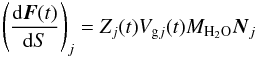 \begin{equation} \left(\frac{{\rm d}\vec{F}(t)}{{\rm d}S}\right)_j = Z_j(t)V_{{\rm g}j}(t)M_{\rm H_2O}\vec{N}_j \end{equation}
