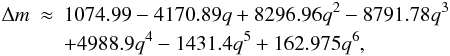 \begin{eqnarray} \Delta m & \approx & 1074.99 -4170.89q+8296.96q^2-8791.78q^3{} \nonumber\\ & & +4988.9q^4-1431.4q^5+162.975q^6, \label{dms} \end{eqnarray}