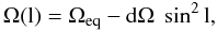 \begin{equation} \Omega({\rm l}) = \Omega_{\rm eq} - {\rm d} \Omega \; \sin^2 {\rm l}, \label{Eq:4_15} \end{equation}
