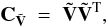 \begin{equation} {\bf C}_{\tilde{\bf V}} \: = \; \tilde{{\bf V}} \tilde{{\bf V}}^{\rm T}, \label{Eq:3_3} \end{equation}