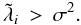 \begin{equation} \tilde{\lambda}_i \: > \: \sigma^2. \label{Eq:3_12} \end{equation}