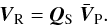\begin{equation} \vec{V}_{\rm R} = \vec{Q}_{\rm S} \; \bar{\vec{V}}_{\rm P}. \label{Eq:3_15} \end{equation}