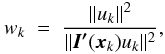 \begin{equation} w_k \; = \; \frac{\|u_k\|^2}{\| \vec{I'}(\vec{x}_k) u_k \|^2}, \label{Eq:4_2b} \end{equation}
