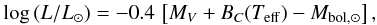 \begin{equation} \label{eq:logl} \log\left( L/L_{\odot} \right) = -0.4\, \left[M_V + B_C(\teff) - M_{\rm bol, \odot }\right] , \end{equation}