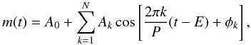 \begin{equation} \label{eq:fourcos} m(t) = A_0 + \sum_{k=1}^N A_{k} \cos \left[ \frac{2\pi k}{P}(t - E) + \phi_k \right] , \end{equation}