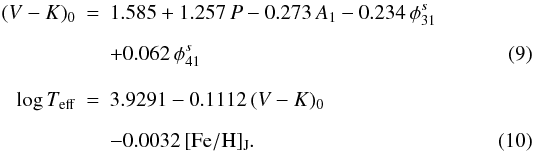 \begin{eqnarray} (V-K)_0 &=& 1.585 + 1.257\, P - 0.273\, A_1 - 0.234\, \phi^s_{31}\nonumber \\[2mm] &&+ 0.062\, \phi^s_{41} \\[3mm] \label{eq:teffrr0} \mathrm{log}\,T_{\rm eff} &=& 3.9291 - 0.1112\,(V-K)_0 \nonumber\\[2mm] && - 0.0032 \, \mathrm{[Fe/H]_J} . \end{eqnarray}
