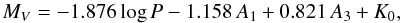 \begin{equation} \label{eq:mvrr0} M_V = -1.876 \log P - 1.158\, A_1 + 0.821 \, A_3 + K_0 , \end{equation}