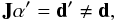 Mathematical equation: \begin{equation*} {\bf J} {\bf \alpha^\prime}={\bf d^\prime}\neq {\bf d}, \end{equation*}