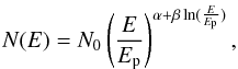 \begin{equation} N(E) = N_0 \left (\frac{E}{E_{\rm p}} \right)^{\alpha + \beta \ln (\frac{E}{E_{\rm p}})}, \end{equation}