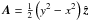 \hbox{${{\vec A}} = \frac{1}{2} \left(y^2-x^2\right) {\hat{{\vec z}}}$}