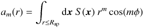 Mathematical equation: \begin{equation} a_m(r) = \int_{r \le R_{\rm ap}} {\rm d}\vec{x} ~S(\vec{x}) ~r^m \cos (m\phi) \end{equation}