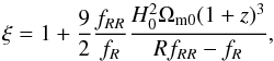 \begin{equation} \xi = 1 + \frac{9}{2} \frac{ f_{RR} }{ f_R } \frac{ H_0^2 \Omega_{\mathrm{m}0} (1+z)^3 }{ R f_{RR} - f_R } , \end{equation}