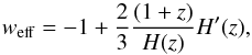 \begin{equation} w_\mathrm{eff} = -1 + \frac{2}{3} \frac{ (1+z) }{ H(z) } H'(z) , \end{equation}