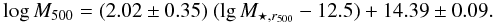 \begin{eqnarray} \log M_{500} = (2.02\pm0.35)\ (\lg M_{\star, r_{500}} -12.5) +14.39\pm0.09 . \nonumber \end{eqnarray}