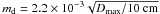 \hbox{$m_{\rm d}=2.2 \times 10^{-3} \sqrt{D_{\rm{max}}/10~{\rm cm}}$}