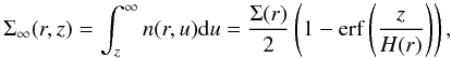 \begin{equation} \Sigma_\infty(r,z) = \int_z^\infty n(r,u) {\rm d}u = \frac{\Sigma(r)}{2} \left(1 - \mathrm{erf} \left(\frac{z}{H(r)}\right) \right) , \end{equation}