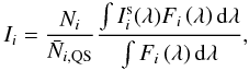 \begin{equation} I_{i} = \frac{N_i}{\bar{N}_{i,\mathrm{QS}}} \frac {\int I_i^\mathrm{s}(\lambda) F_i\left(\lambda\right) \mathrm{d}\lambda }{\int F_i\left(\lambda\right) \mathrm{d} \lambda} , \label{inten} \end{equation}