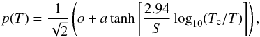 \begin{equation} p(T) = \frac{1}{\sqrt{2}} \left(o + a \tanh \left[ \frac{2.94}{S}\log_{10}(T_{\rm c}/T)\right]\right), \label{eq:tanh} \end{equation}