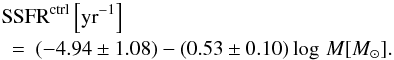 \begin{eqnarray} \label{equ_cssfrm} \nonumber \lefteqn{{\rm SSFR^{ctrl}}\left[\textrm{yr}^{-1}\right]}\\ &=& (-4.94\pm 1.08) - (0.53\pm 0.10) \log\, M[M_{\odot}]. \end{eqnarray}