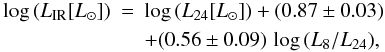 \begin{eqnarray} \label{equ_calir} \log\, (L_{\rm IR} [L_{\odot}])&=&\log\, (L_{24}[L_{\odot}])+(0.87\pm0.03)\nonumber\\ &&+(0.56\pm0.09)\,\log\, (L_8/L_{24}), \end{eqnarray}