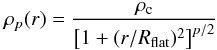 \begin{equation} \rho_{p}(r) = \frac{\rho{_{\rm c}}}{\left[1 + (r/R_{\rm flat})^2\right]^{p/2}} \end{equation}