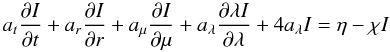 Mathematical equation: \begin{equation} a_{t}\frac{\partial I}{\partial t} +a_{r}\frac{\partial I}{\partial r}+a_{\mu}\frac{\partial I}{\partial \mu}+a_{\lambda}\frac{\partial \lambda I}{\partial \lambda} +4a_{\lambda}I=\eta-\chi I \end{equation}