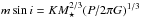 Mathematical equation: \hbox{$m \sin i = K M_\star^{2/3} (P/2\pi G)^{1/3}$}