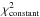Mathematical equation: \hbox{$\chi_{\rm constant}^2$}