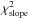 Mathematical equation: \hbox{$\chi^2_{\rm slope}$}