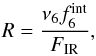 Mathematical equation: \begin{equation} \label{eq:Rdef} R=\dfrac{\nu_6\Fint}{F_\mathrm{IR}}, \end{equation}