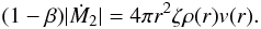 Mathematical equation: \begin{equation} (1-\beta) |\dot{M}_2| = 4 \pi r^2 \zeta \rho(r) v(r). \label{eq1} \end{equation}