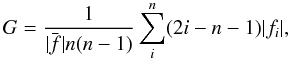 Mathematical equation: \begin{equation} G = \frac{1}{\bar{|f|} n (n-1)} \sum^n_i (2i - n -1) |f_i|, \end{equation}