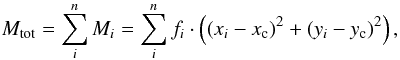 Mathematical equation: \begin{equation} M_{\rm tot} = \sum_i^n M_i = \sum_i^n f_i \cdot \left(\left(x_i - x_{\rm c}\right)^2 + \left(y_i - y_{\rm c}\right)^2\right), \end{equation}