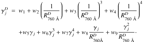 Mathematical equation: \begin{eqnarray} \label{gammascaling} \gamma_j^D&=& w_1+ w_2 \left(\frac{1}{R_{760 ~\text{\AA}}^D}\right) + w_3 \left(\frac{1}{R_{760~ \text{\AA}}^D}\right)^3 + w_4 \left(\frac{1}{R_{760~ \text{\AA}}^D}\right)^4 \\ && + w_5 \gamma_j + w_6 \gamma_j^3 + w_7 \gamma_j^4 + w_8 \frac{\gamma_j}{R_{760 \text{\AA}}^D} + w_9 \frac{\gamma_j^2}{R_{760 ~ \text{\AA}}^D}\cdot\nonumber \end{eqnarray}