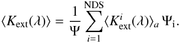 Mathematical equation: \begin{equation} \langle{K}_{\rm ext}(\lambda)\rangle= \frac{1}{\Psi}\,{\sum\limits_{i=1}^{\rm NDS}} {\langle{K}_{\rm ext}^i(\lambda)\rangle_a}\,\Psi_{\rm i} . \end{equation}