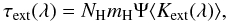 Mathematical equation: \begin{equation} \tau_{\rm ext}(\lambda) = N_{\rm H} m_{\rm H} \Psi \langle{{K}_{\rm ext}(\lambda)}\rangle, \end{equation}