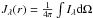 Mathematical equation: \hbox{$J_\lambda(r)=\frac{1}{4\pi}\int I_\lambda {\rm d}\Omega$}
