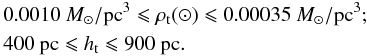 Mathematical equation: \begin{eqnarray*} &&0.0010~{M_{\sun}/{\rm pc}^3} \leqslant \rho_{\rm{t}}({\sun}) \leqslant 0.00035~{M_{\sun}/{\rm pc}^3}; \\ &&400~{\rm pc} \leqslant h_{\rm t} \leqslant 900~{\rm pc}. \end{eqnarray*}