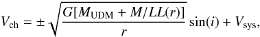 Mathematical equation: \begin{equation} V_{\rm ch}=\pm \sqrt{\frac{G[\Mdark+M/L L(r)]}{r}} \sin(i)+V_{\rm sys} , \label{1} \end{equation}