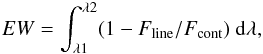 Mathematical equation: \begin{equation} EW = \int_{\lambda1}^{\lambda2} (1 - F_{{\rm line}} / F_{{\rm cont}}) \ {\rm d}\lambda, \end{equation}